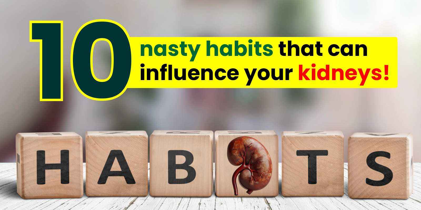 10 nasty habits that can influence your kidneys!